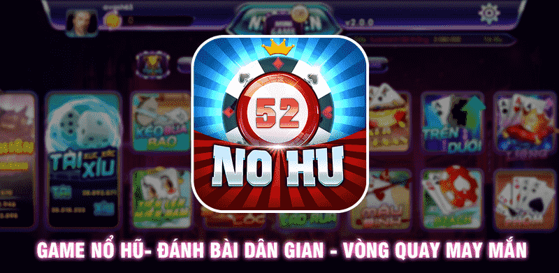 Những ưu điểm nổi bật của cổng game Nổ hũ 52